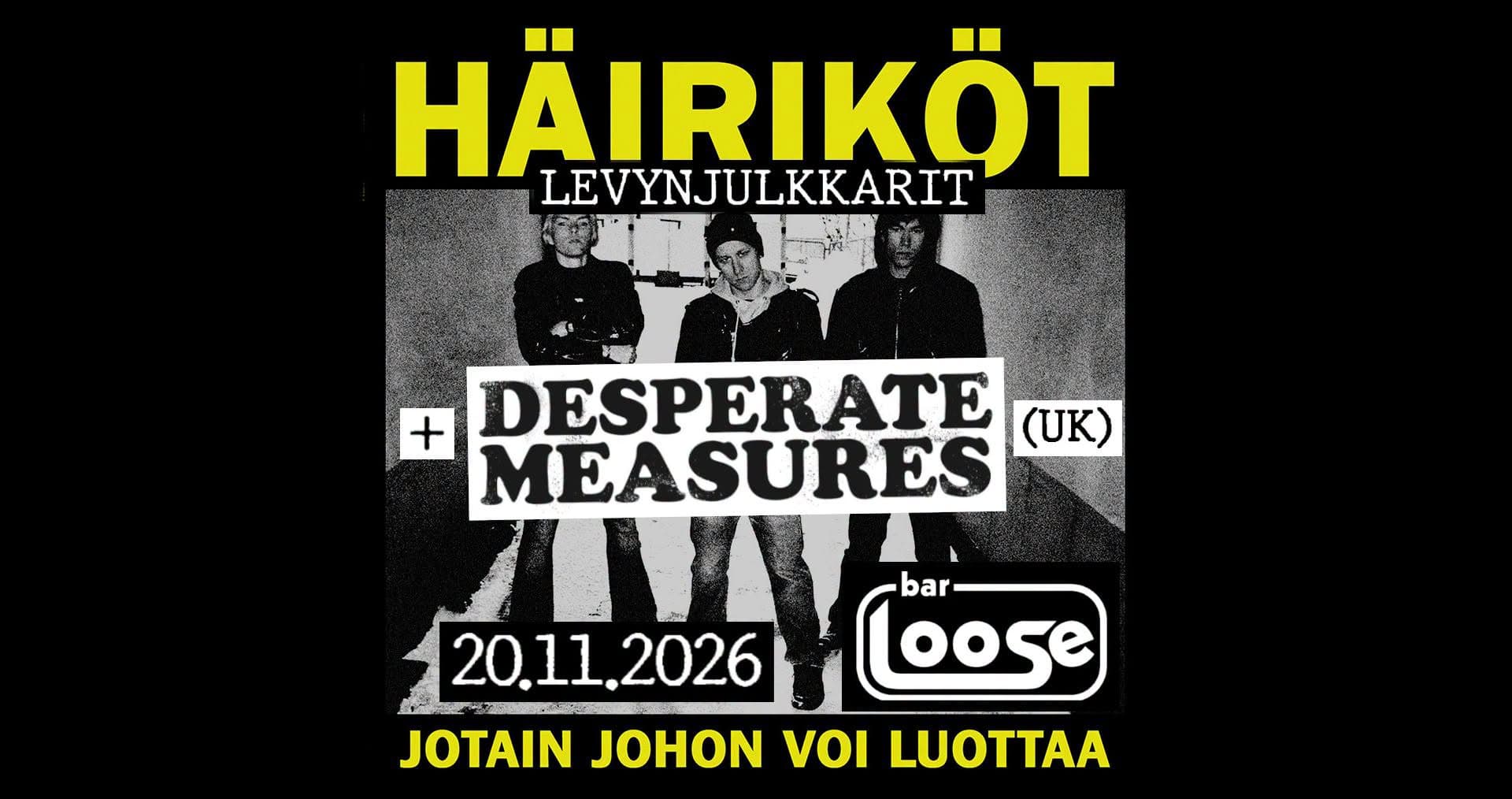Häiriköt (levynjulkkarit) w/ Desperate Measures (NZ/UK)